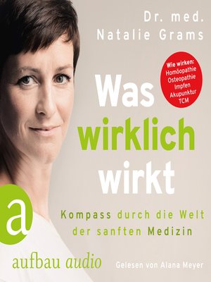 cover image of Was wirklich wirkt--Kompass durch die Welt der sanften Medizin